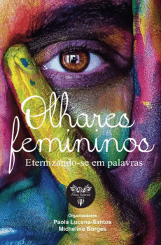 Olhares Femininos: Eternizando-se em palavras