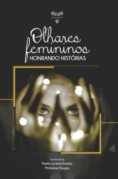 Olhares Femininos: Honrando Histórias