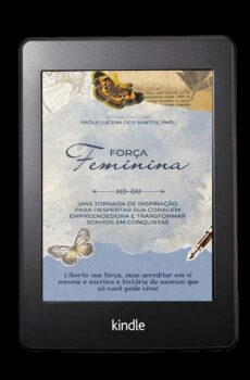 [EBOOK GRATUITO] Força Feminina: Uma jornada de inspiração para despertar sua coragem empreendedora e transformar sonhos em conquistas
